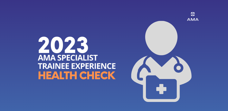 AMA 2023 Specialist Trainee Experience Health Check